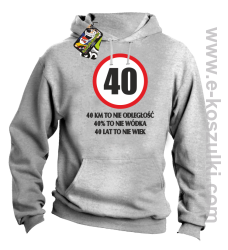40 KM TO NIE ODLEGŁOŚĆ 40% to nie wódka 40 lat to nie wiek - bluza z kapturem melanż 
