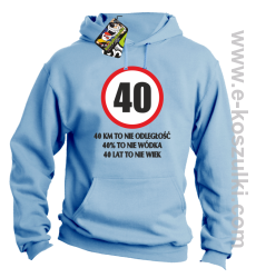 40 KM TO NIE ODLEGŁOŚĆ 40% to nie wódka 40 lat to nie wiek - bluza z kapturem błękitna