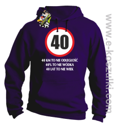 40 KM TO NIE ODLEGŁOŚĆ 40% to nie wódka 40 lat to nie wiek - bluza z kapturem fioletowa