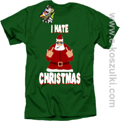 I hate Christmas Fu#k All Santa Claus - koszulka męska zielona