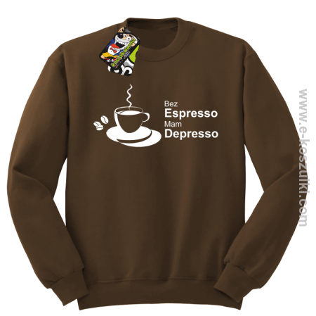 Bez Espresso Mam Depresso - bluza bez kaptura STANDARD 