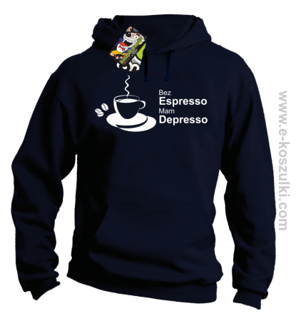 Bez Espresso Mam Depresso - bluza z kapturem 