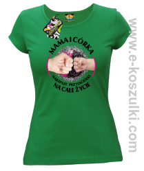 Mama i Córka najlepsze przyjaciółki na całe życie - koszulka damska TALIOWANA zielona