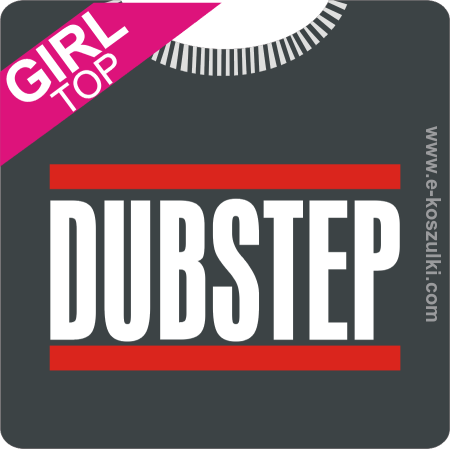 Dubstep - top z nadrukiem 