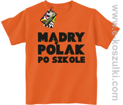 Mądry Polak po szkole - koszulka dziecięca
 pomarańczowa