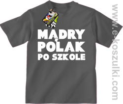 Mądry Polak po szkole - koszulka dziecięca
 szara