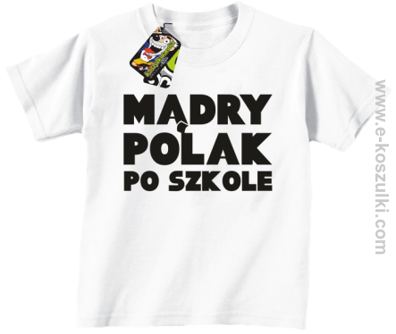 Mądry Polak po szkole - koszulka dziecięca
 biała