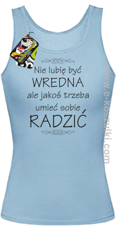 Nie lubię być wredna ale jakoś trzeba umieć sobie radzić - top damski 