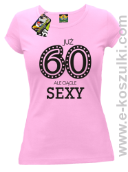 Już 60-tka ale ciągle sexy - koszulka damska różowa