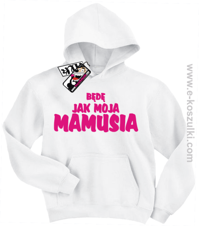 Będę jak moja mamusia - bluza dziecięca