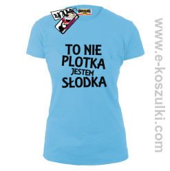 To nie plotka jestem słodka - koszulka damska - błękitny