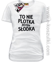 To nie plotka jestem słodka - koszulka damska - biały