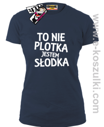 To nie plotka jestem słodka - koszulka damska - granatowy