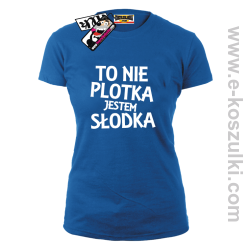 To nie plotka jestem słodka - koszulka damska - niebieski