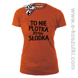 To nie plotka jestem słodka - koszulka damska - pomarańczowy