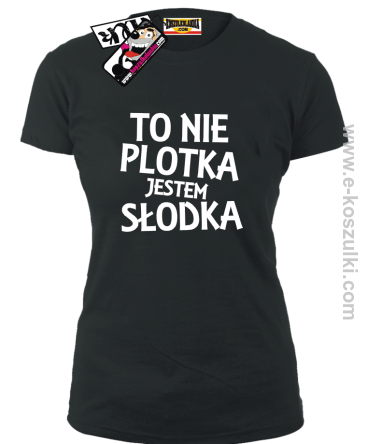 To nie plotka jestem słodka - koszulka damska - czarny