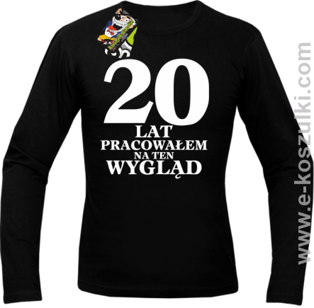 20 lat pracowałem na ten wygląd - longsleeve męski czarny
