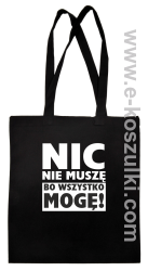Nic nie muszę bo wszystko mogę - torba bawełniana czarny