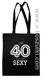 Już 40-stka ale ciągle sexy - Eco torba czarna