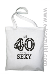 Już 40-stka ale ciągle sexy - Eco torba biała
