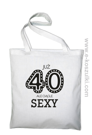 Już 40-stka ale ciągle sexy - Eco torba