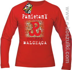 PAMIĘTAMY POLSKA WALCZĄCA ŚCIANA - longsleeve męski czerwony