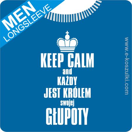 Każdy jest królem swojej głupoty - Longsleeve