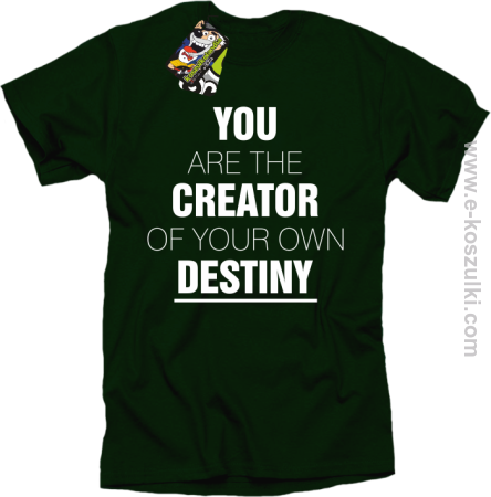 You are the CREATOR of your own DESTINY - koszulka męska 