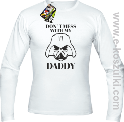 Don`t mess with my daddy - bluza z kapturem - Longsleeve męski biały 