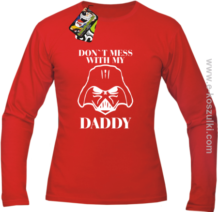 Don`t mess with my daddy - Longsleeve męski