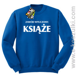 Zawód wyuczony książe - bluza bez kaptura niebieska