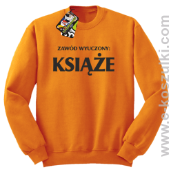 Zawód wyuczony książe - bluza bez kaptura pomarańczowa