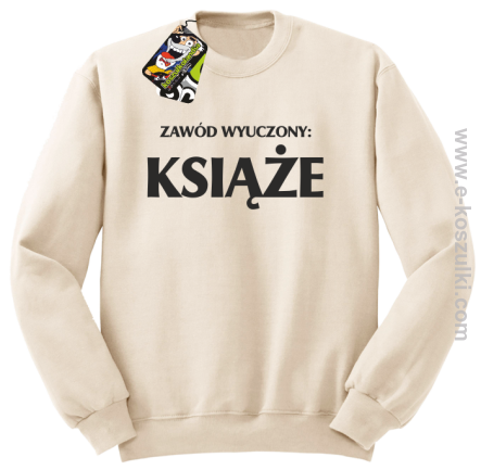 Zawód wyuczony książe - bluza bez kaptura beżowa