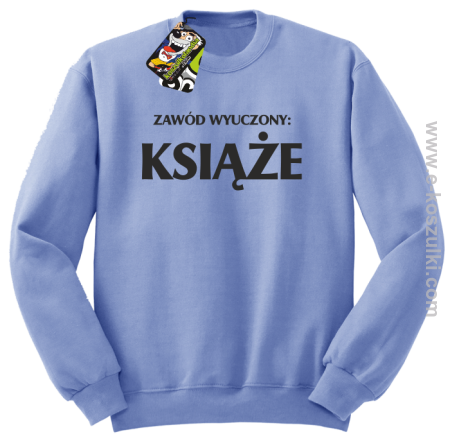 Zawód wyuczony książe - bluza bez kaptura