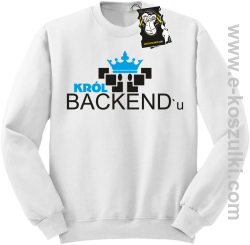 Król backend'u - bluza dla informatyka bez kaptura biała