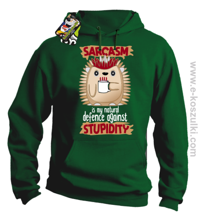 Sarcasm is my natural defence against stupidity - bluza męska z kapturem 