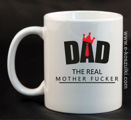Dad The Real Mother fucker - kubek 