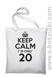 Keep Calm I'm only 20 - torba bawełniana biały