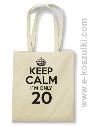 Keep Calm I'm only 20 - torba bawełniana beżowy