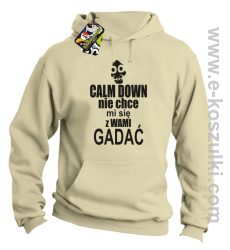 Calm down nie chce mi się z wami gadać - bluza z kapturem beżowy