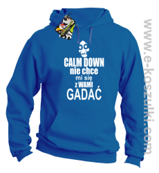 Calm down nie chce mi się z wami gadać - bluza z kapturem niebieski