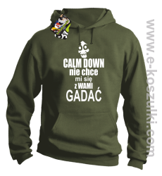 Calm down nie chce mi się z wami gadać - bluza z kapturem khaki