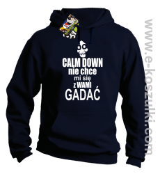 Calm down nie chce mi się z wami gadać - bluza z kapturem granatowy