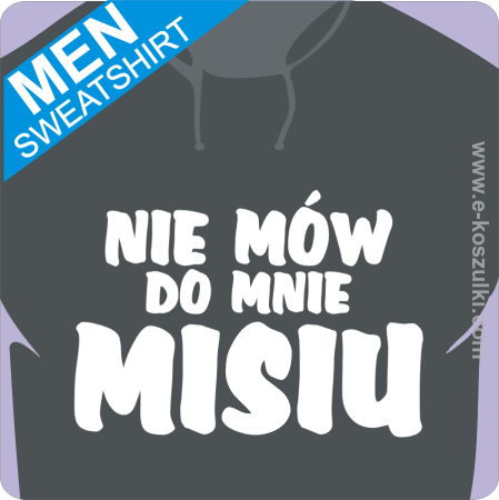 Nie mów do mnie misiu - Bluza z nadrukiem 