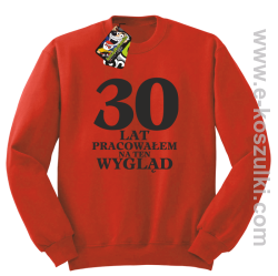 30 lat pracowałem na ten wygląd - bluza bez kaptura czerwona