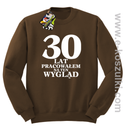 30 lat pracowałem na ten wygląd - bluza bez kaptura brązowy
