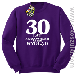 30 lat pracowałem na ten wygląd - bluza bez kaptura fioletowa