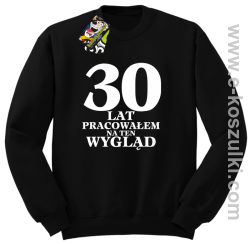 30 lat pracowałem na ten wygląd - bluza bez kaptura czarna