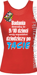 Badania dowodzą że 9 na 10 dzieci swoją wspaniałość dziedziczy po Tacie - top damski czerwony