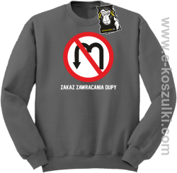 Zakaz zawracania dupy- śmieszna bluza z nadrukiem szara